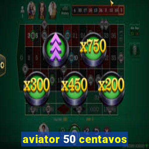 aviator 50 centavos